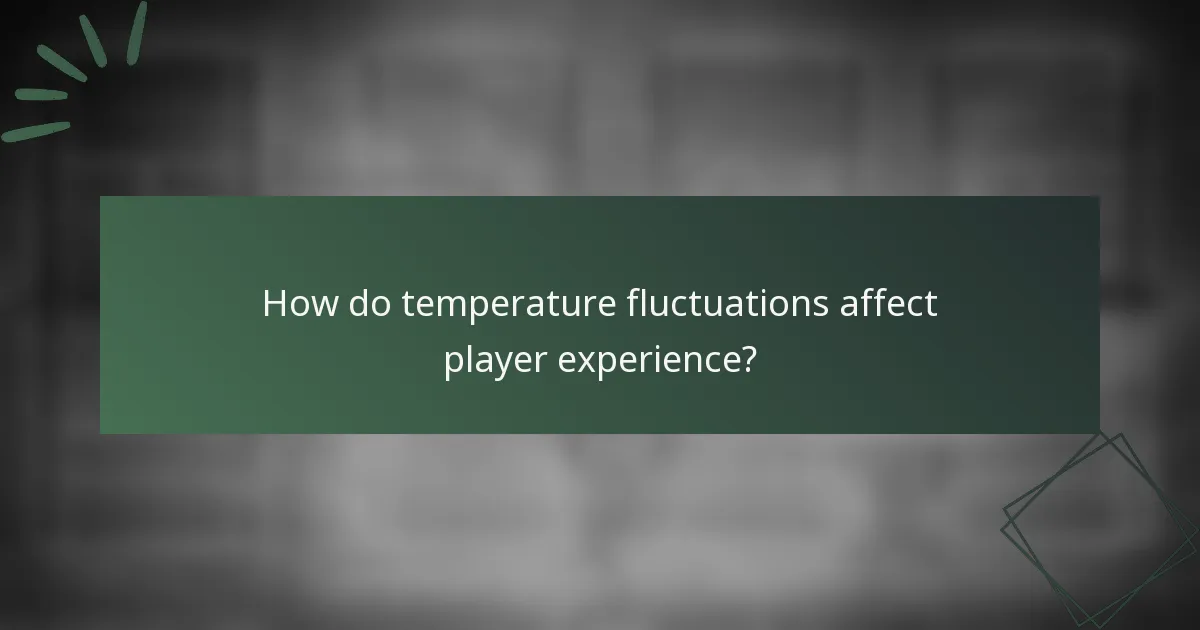 Kako temperaturne spremembe vplivajo na izkušnjo igralcev?