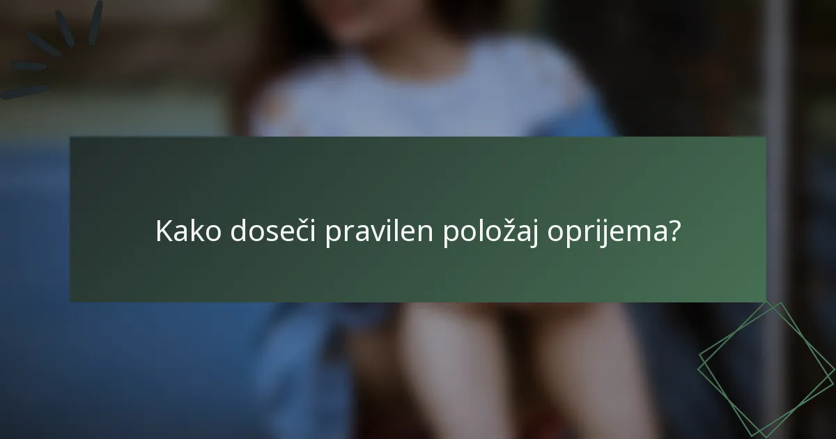 Kako doseči pravilen položaj oprijema?
