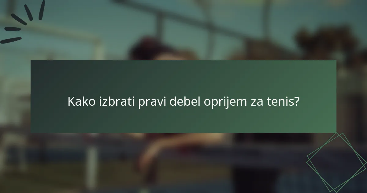 Kako izbrati pravi debel oprijem za tenis?