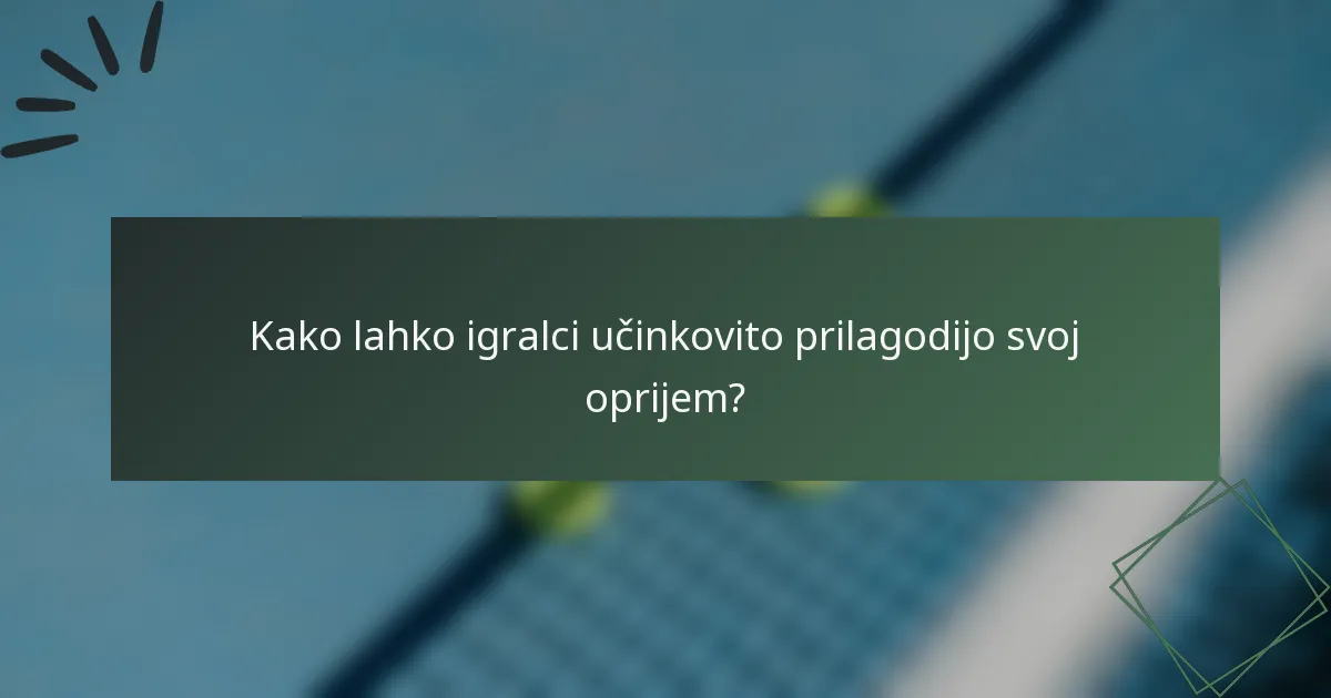 Kako lahko igralci učinkovito prilagodijo svoj oprijem?