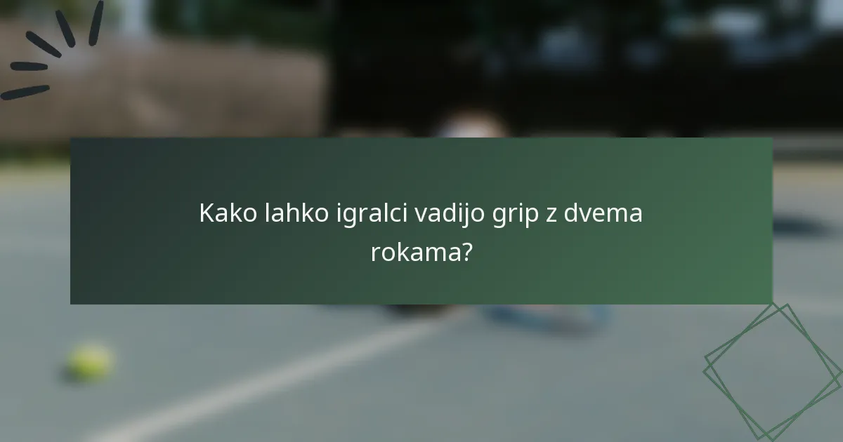 Kako lahko igralci vadijo grip z dvema rokama?