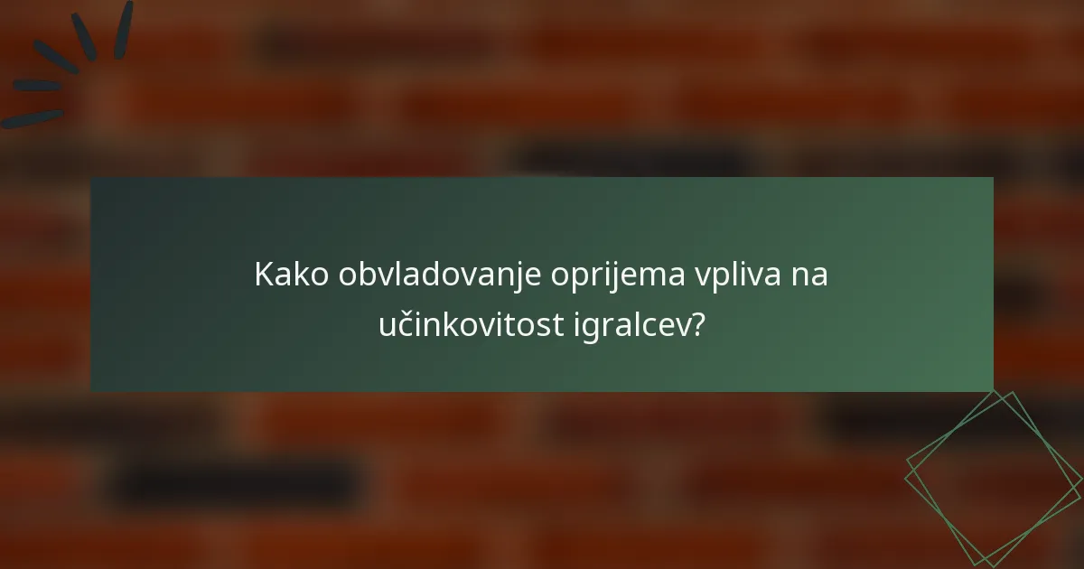Kako obvladovanje oprijema vpliva na učinkovitost igralcev?