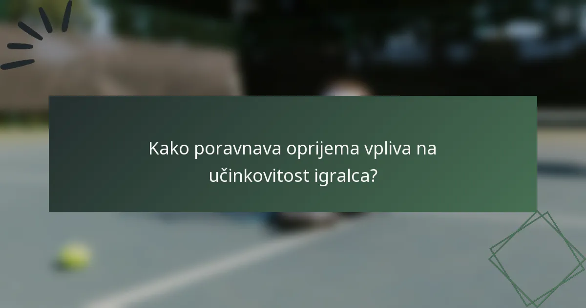 Kako poravnava oprijema vpliva na učinkovitost igralca?