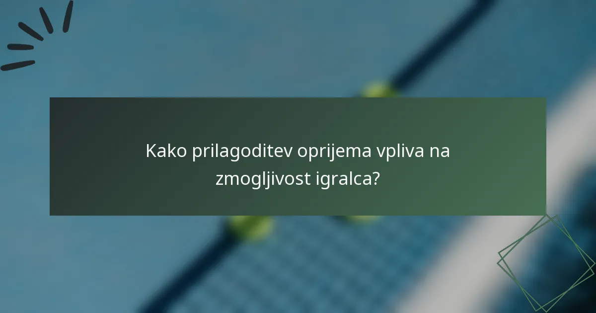 Kako prilagoditev oprijema vpliva na zmogljivost igralca?