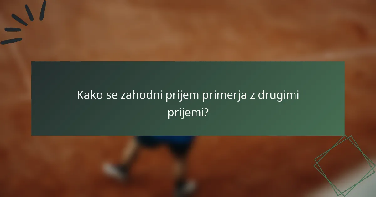 Kako se zahodni prijem primerja z drugimi prijemi?