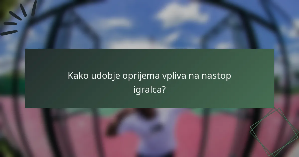 Kako udobje oprijema vpliva na nastop igralca?