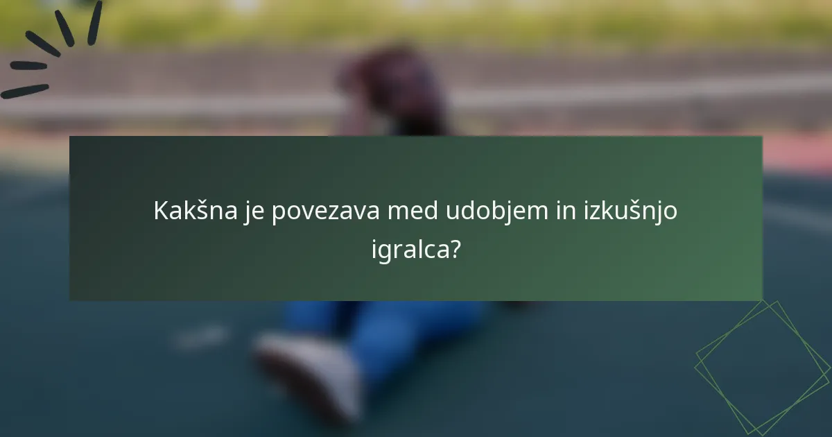 Kakšna je povezava med udobjem in izkušnjo igralca?