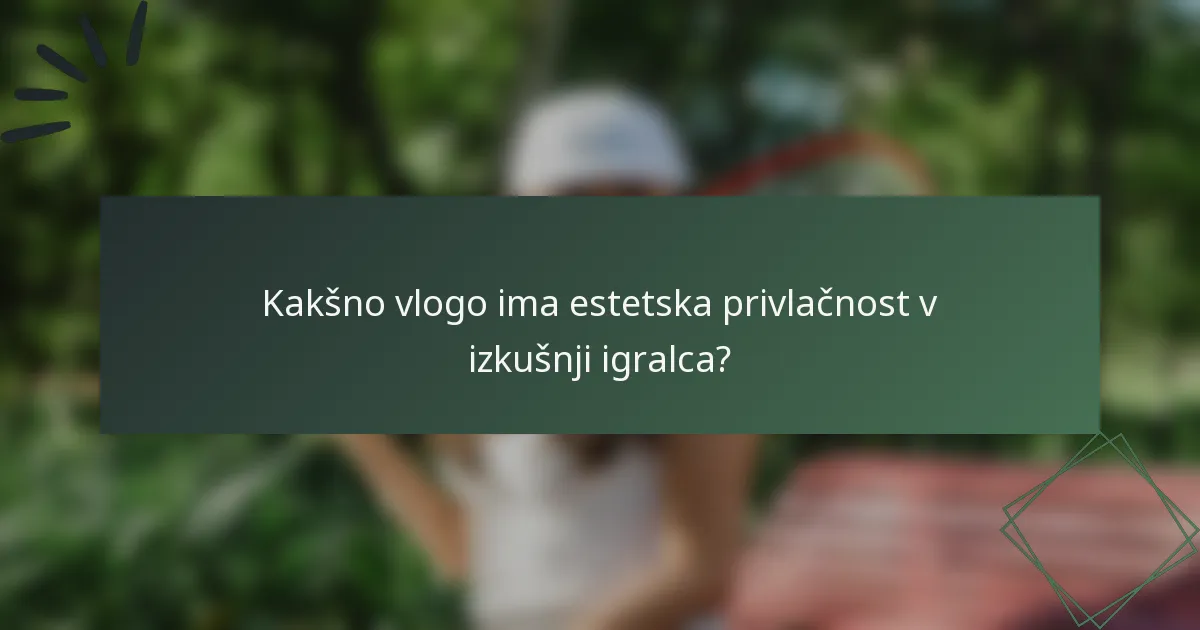 Kakšno vlogo ima estetska privlačnost v izkušnji igralca?