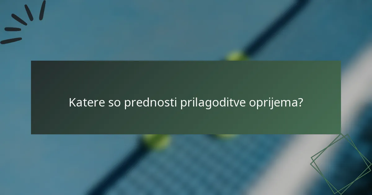 Katere so prednosti prilagoditve oprijema?