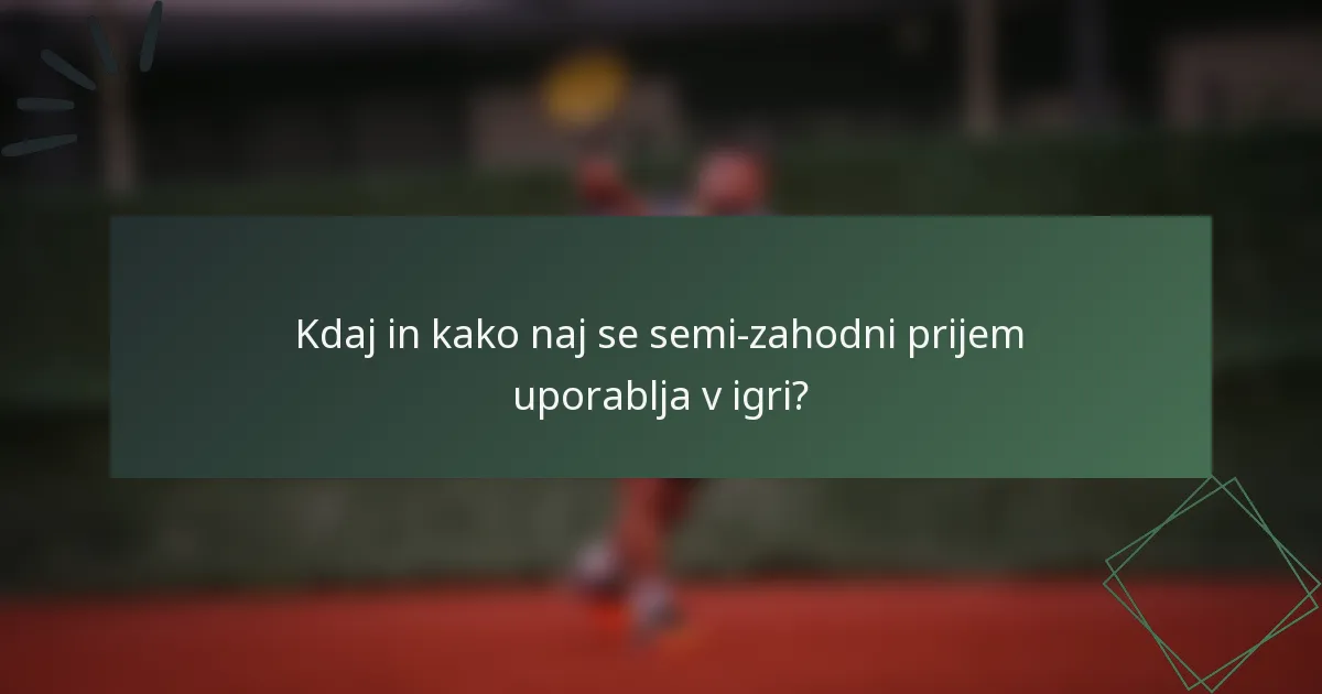 Kdaj in kako naj se semi-zahodni prijem uporablja v igri?